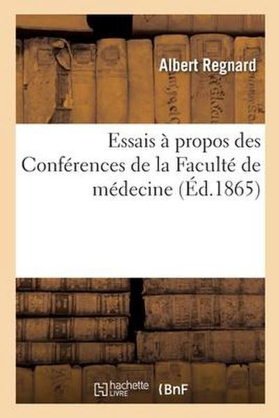 Essais d’Histoire Et de Critique Scientifiques À Propos Des Conférences de la Faculté de Médecine