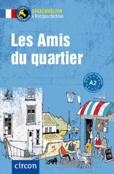 Les Amis du quartier. Französisch A2
