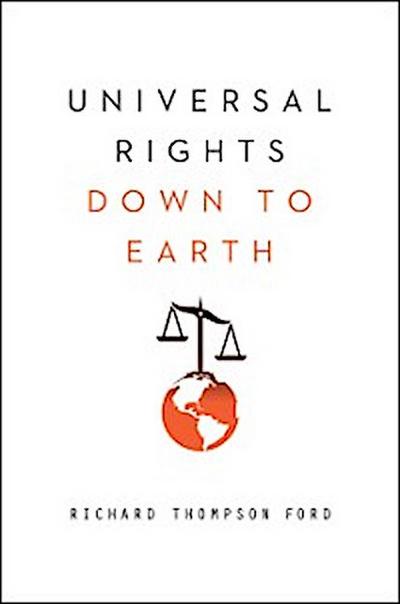 Universal Rights Down to Earth (Norton Global Ethics Series)