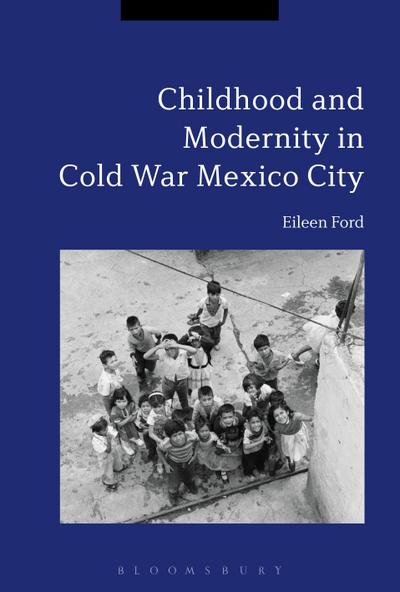 Childhood and Modernity in Cold War Mexico City