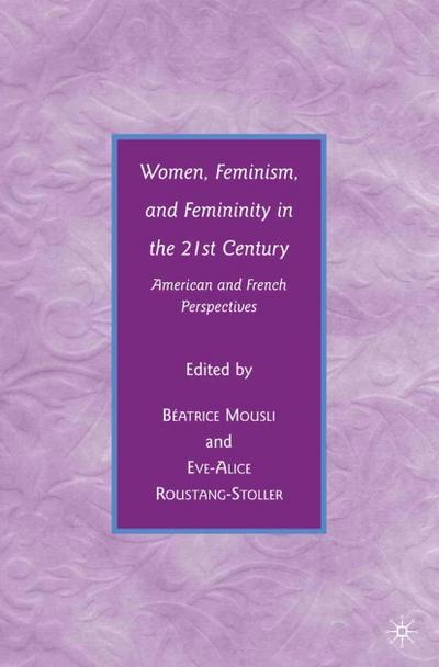 Women, Feminism, and Femininity in the 21st Century