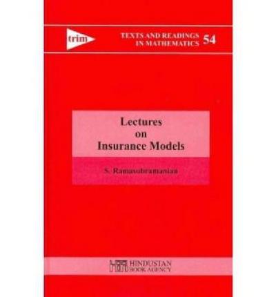 Ramasubramanian, S: Lectures on Insurance Models