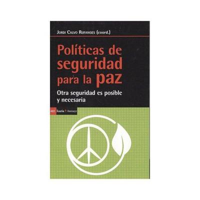 Políticas de seguridad para la paz : otra seguridad es posible y necesaria