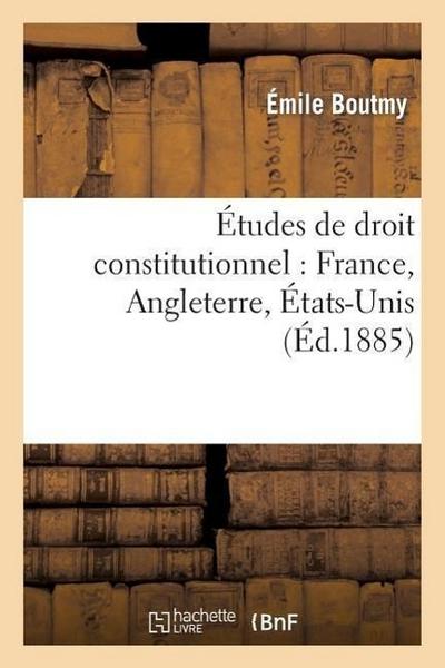 Études de Droit Constitutionnel: France, Angleterre, États-Unis