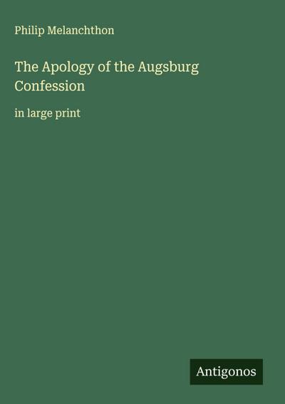 The Apology of the Augsburg Confession