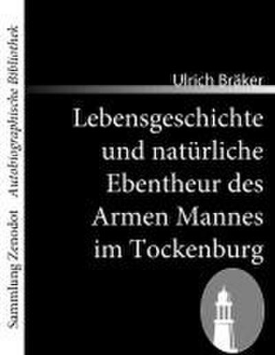 Lebensgeschichte  und natürliche Ebentheur des Armen Mannes im Tockenburg