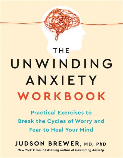 The Unwinding Anxiety Workbook