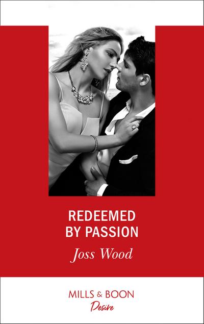 Redeemed By Passion (Mills & Boon Desire) (Dynasties: Secrets of the A-List, Book 4)