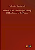 Rambles of An Archaeologist Among Old Books and in