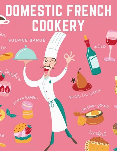 Sulpice Barué: Domestic French Cookery