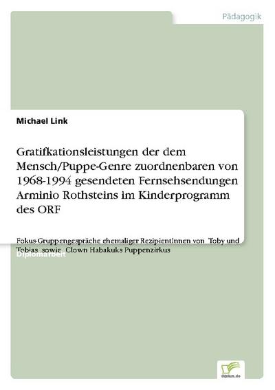 Gratifkationsleistungen der dem Mensch/Puppe-Genre zuordnenbaren von 1968-1994 gesendeten Fernsehsendungen Arminio Rothsteins im Kinderprogramm des ORF