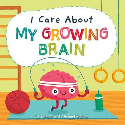 I Care about My Growing Brain