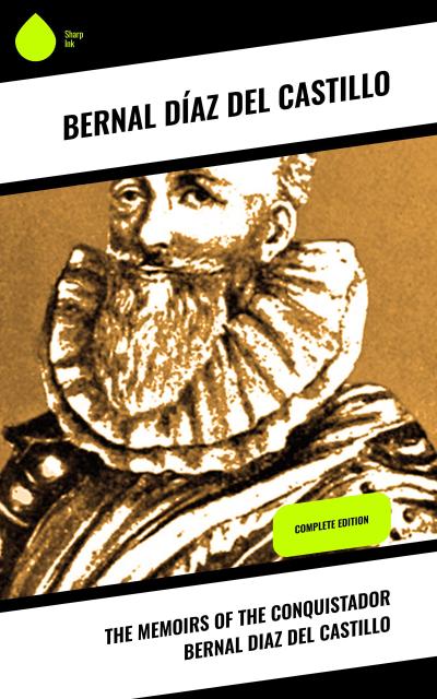The Memoirs of the Conquistador Bernal Diaz del Castillo