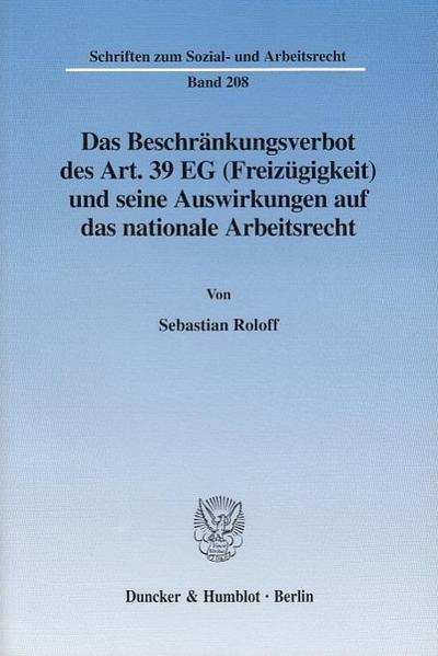 Das Beschränkungsverbot des Art. 39 EG (Freizügigkeit) und seine Auswirkungen auf das nationale Arbeitsrecht.