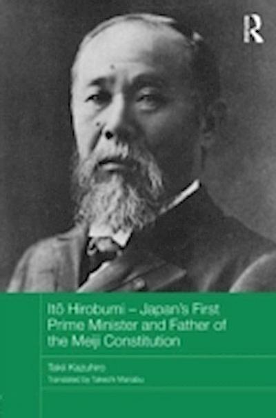 Ito Hirobumi - Japan’s First Prime Minister and Father of the Meiji Constitution