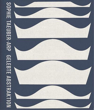 Sophie Taeuber-Arp - Gelebte Abstraktion