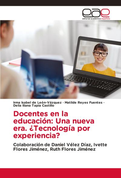 Docentes en la educación: Una nueva era. ¿Tecnología por experiencia?