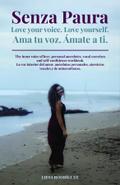 Senza Paura Love your voice. Love yourself. Ama tu voz. Ámate a ti.