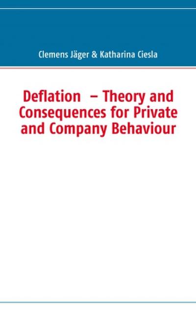 Deflation  - Theory and Consequences for Private and Company Behaviour