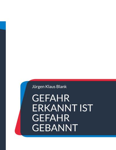 Gefahr erkannt ist Gefahr gebannt