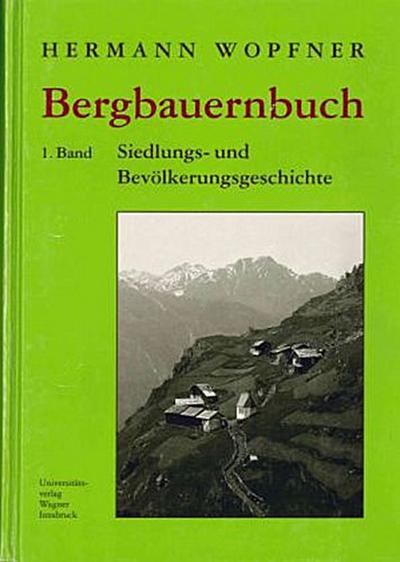 Bergbauernbuch. Von Arbeit und Leben des Tiroler Bergbauern. Bd.1