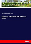 Reciprocity, Bi-Metallism, and Land-Tenure Reform