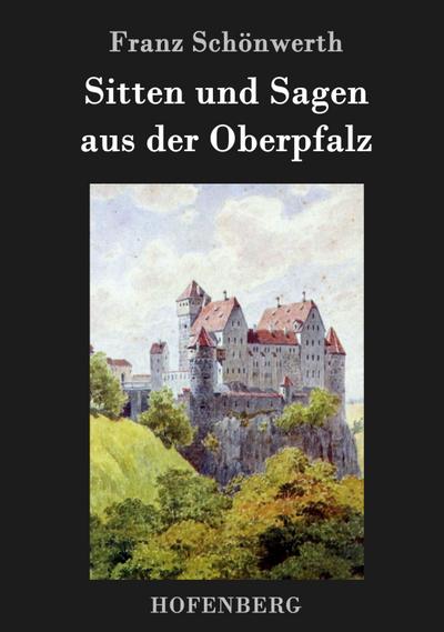 Sitten und Sagen aus der Oberpfalz
