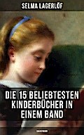 Die 15 beliebtesten Kinderbücher in einem Band (Illustriert)