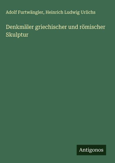 Denkmäler griechischer und römischer Skulptur