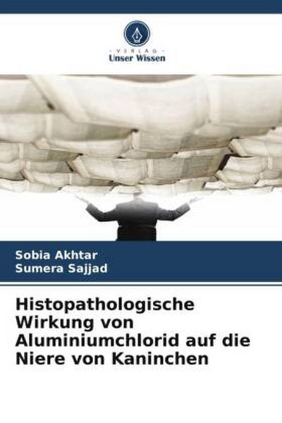 Histopathologische Wirkung von Aluminiumchlorid auf die Niere von Kaninchen