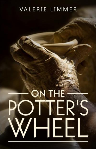 On the Potter’s Wheel