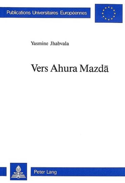 Vers Ahura Mazda: 29 (Europaeische Hochschulschriften / European University Studie)