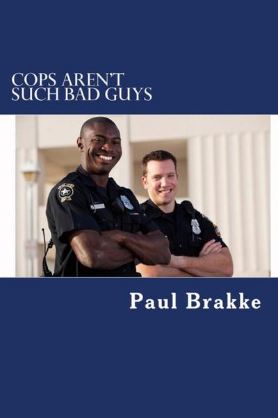 Cops Aren’t Such Bad Guys