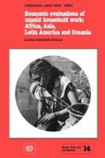 Economic evaluations of unpaid household work: Africa, Asia, Latin America and Oceania (Women, Work and Development No. 14)