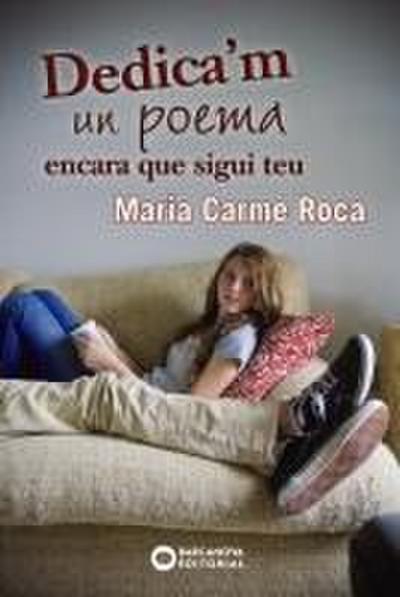Dedica ’ m un poema encara que sigui teu