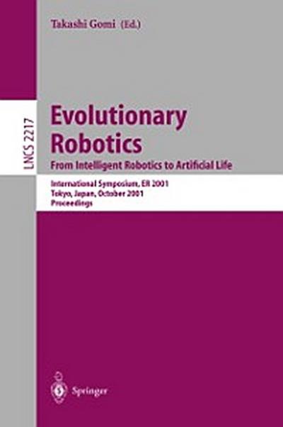 Evolutionary Robotics. From Intelligent Robotics to Artificial Life