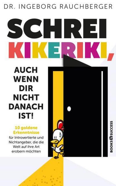 Schrei Kikeriki, auch wenn dir nicht danach ist!