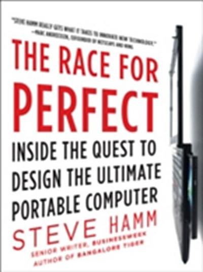 Race for Perfect:  Inside the Quest to Design the Ultimate Portable Computer