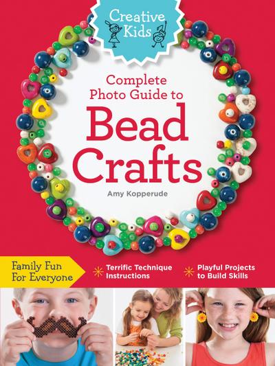 Creative Kids Photo Guide to Bead Crafts