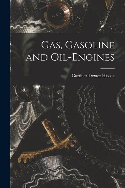 Gas, Gasoline and Oil-engines