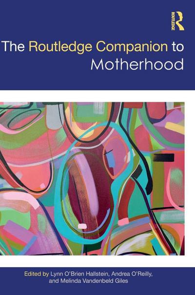 The Routledge Companion to Motherhood