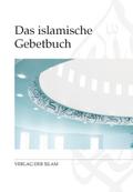 Das islamische Gebetbuch: Mit Transkription der arabischen Originaltexte