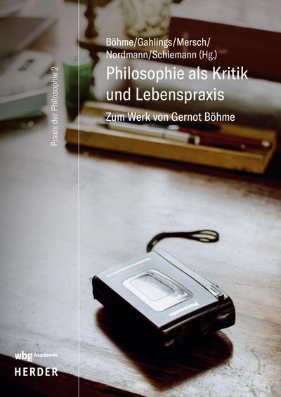 Philosophie als Kritik und Lebenspraxis