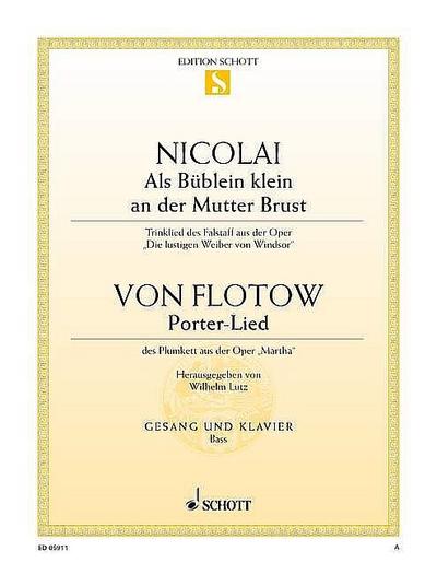 Als Büblein klein an der Mutterbrust / Porterlied: Trinklied des Falstaff aus "Die lustigen Weiber von Windsor" / aus: "Martha". Bass und Klavier. (Edition Schott Einzelausgabe)