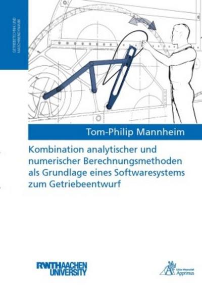 Kombination analytischer und numerischer Berechnungsmethoden als Grundlage eines Softwaresystems zum Getriebeentwurf