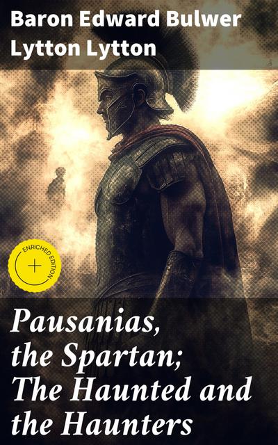 Pausanias, the Spartan; The Haunted and the Haunters (eBook, EPUB) - Edward Bulwer Lytton Lytton