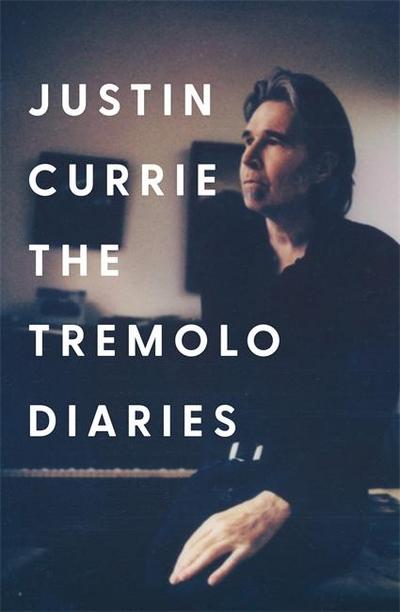 Currie, J: Tremolo Diaries