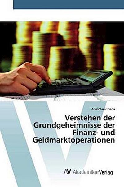 Verstehen der Grundgeheimnisse der Finanz- und Geldmarktoperationen