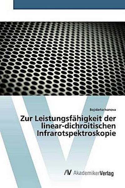 Zur Leistungsfähigkeit der linear-dichroitischen Infrarotspektroskopie