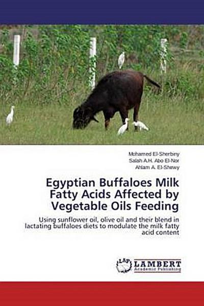 Egyptian Buffaloes Milk Fatty Acids Affected by Vegetable Oils Feeding